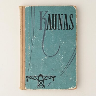 Kaunas : jo praeitis, dabartis ir ateitis Kaunas : jo praeitis, dabartis ir ateitis