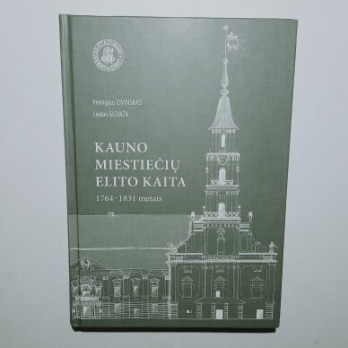 Kauno miestiečių elito kaita 1764–1831 metais Kauno miestiečių elito kaita 1764–1831 metais