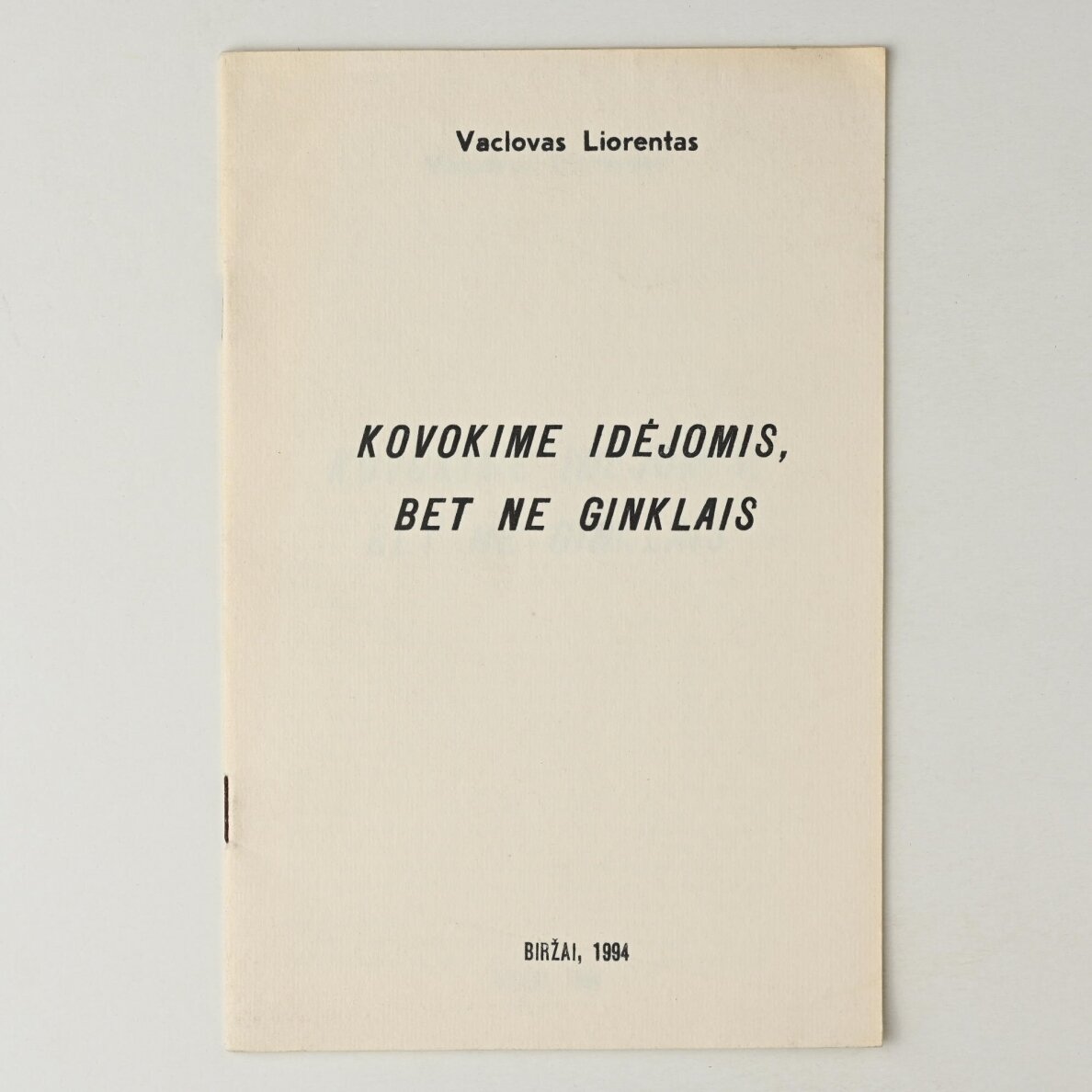 Kovokime idėjomis, bet ne ginklais Kovokime idėjomis, bet ne ginklais