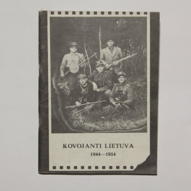 Kovojanti Lietuva ,1944-1954 Kovojanti Lietuva ,1944-1954