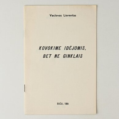 Kovokime idėjomis, bet ne ginklais Kovokime idėjomis, bet ne ginklais