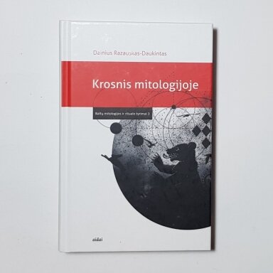 Krosnis mitologijoje. Baltų mitologijos ir ritualo tyrimai 3 Krosnis mitologijoje. Baltų mitologijos ir ritualo tyrimai 3