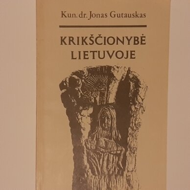 Krikščionybė Lietuvoje Krikščionybė Lietuvoje