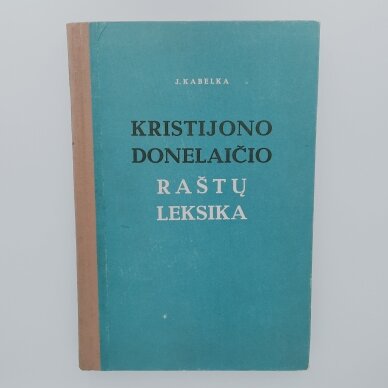 Kristijono Donelaičio raštų leksika Kristijono Donelaičio raštų leksika