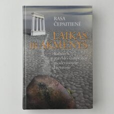 Laikas ir akmenys : kultūros paveldo sampratos moderniojoje Lietuvoje