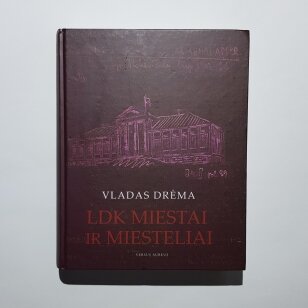 LDK miestai ir miesteliai: iš Vlado Drėmos archyvų