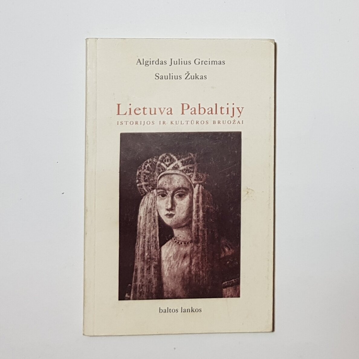 Lietuva Pabaltijy : istorijos ir kultūros bruožai Lietuva Pabaltijy : istorijos ir kultūros bruožai