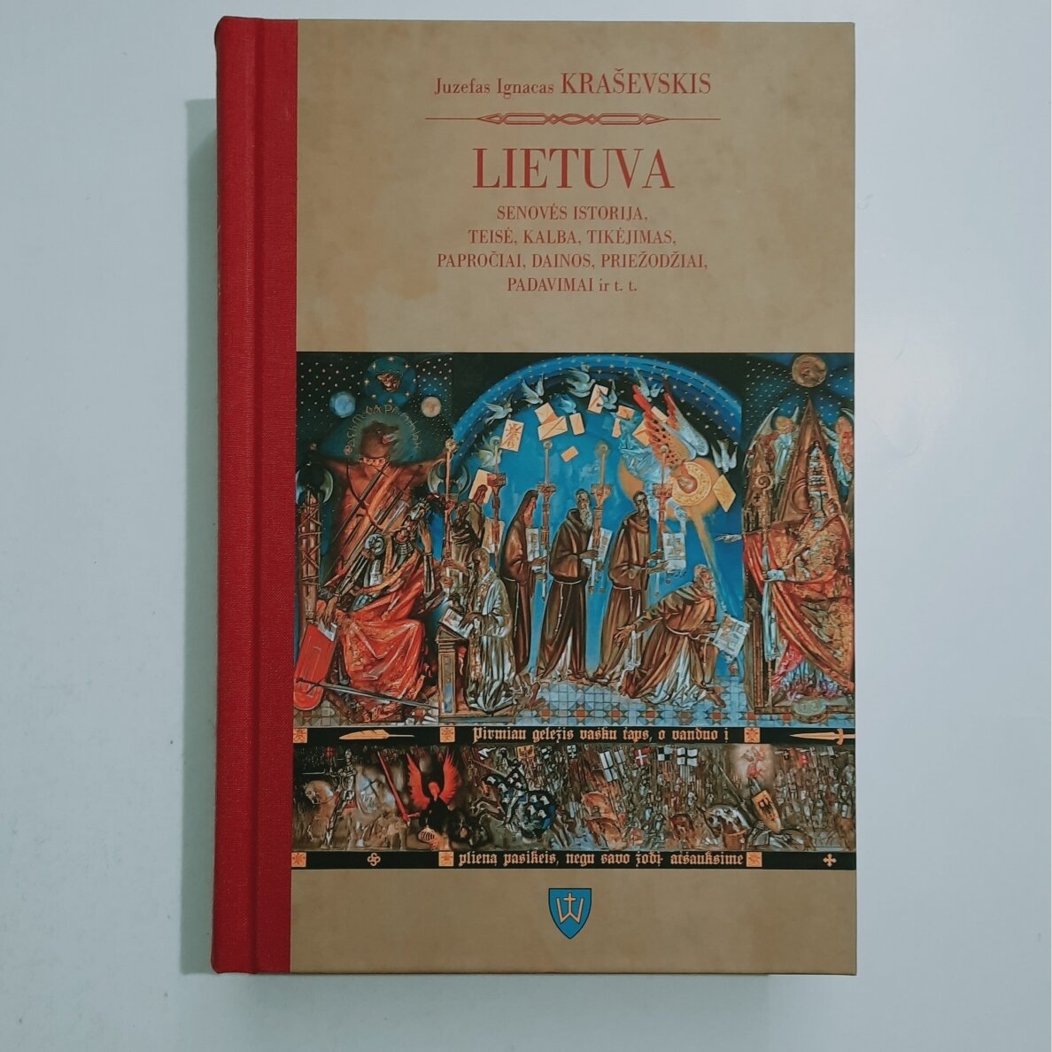 Lietuva : senovės istorija, teisė, kalba, tikėjimas, papročiai, dainos, priežodžiai, padavimai ir t. t. Lietuva : senovės istorija, teisė, kalba, tikėjimas, papročiai, dainos, priežodžiai, padavimai ir t. t.