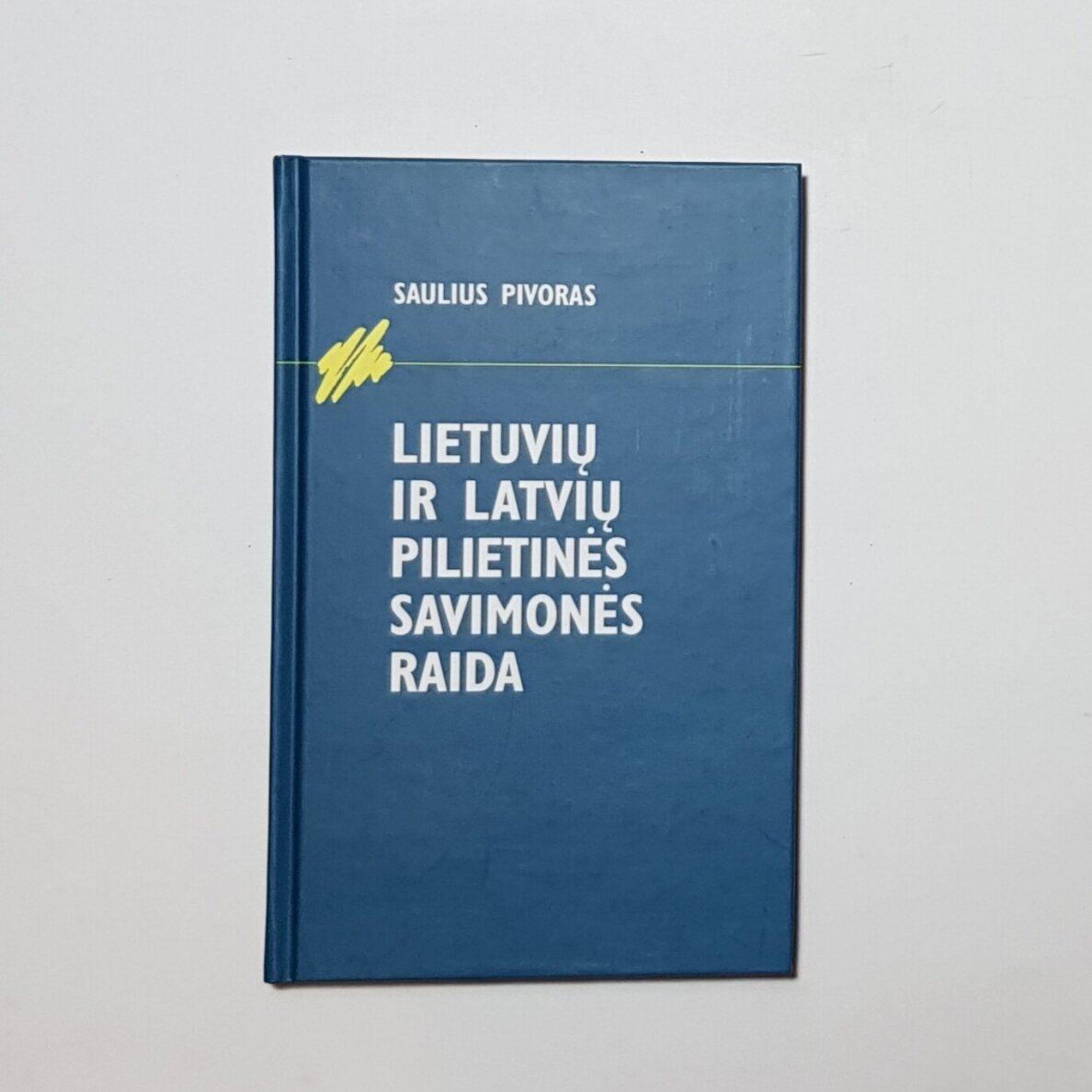 Lietuvių ir latvių pilietinės savimonės raida Lietuvių ir latvių pilietinės savimonės raida