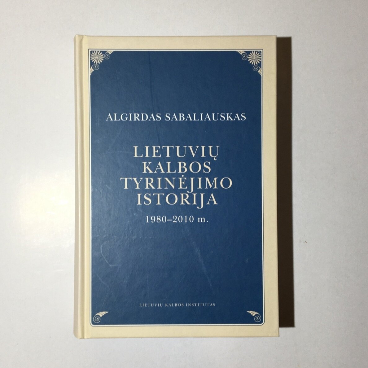 Lietuvių kalbos tyrinėjimo istorija : 1980-2010 m. Lietuvių kalbos tyrinėjimo istorija : 1980-2010 m.