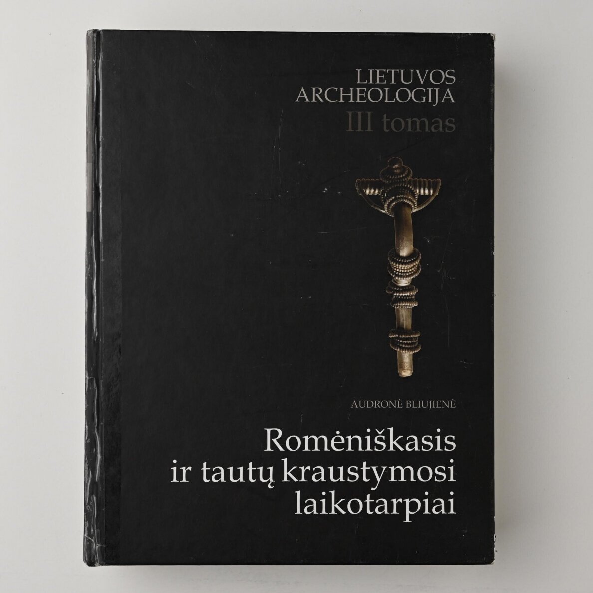 Lietuvos archeologija T. III Romėniškasis ir tautų kraustymosi laikotarpiai Lietuvos archeologija T. III Romėniškasis ir tautų kraustymosi laikotarpiai