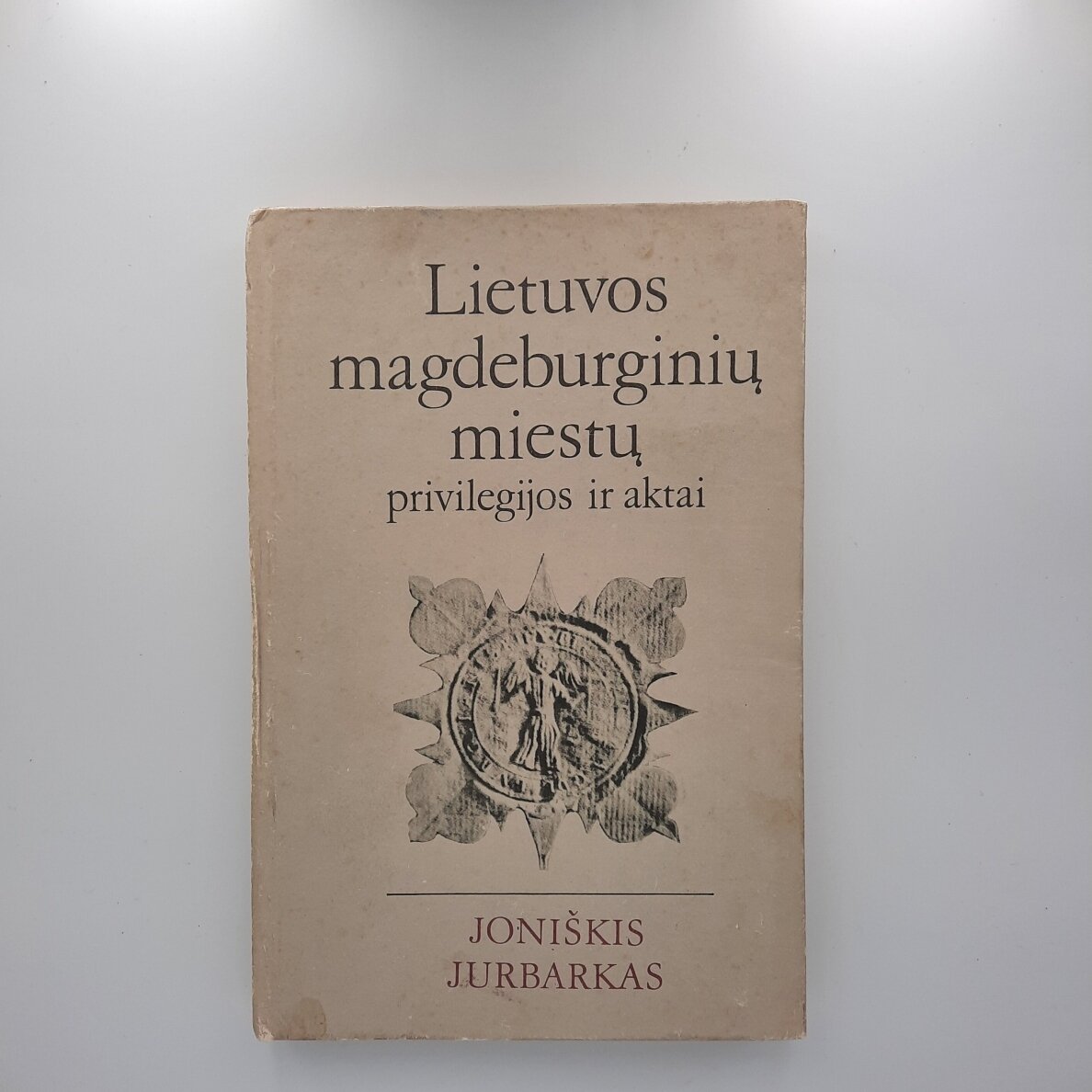 Lietuvos magdeburginių miestų privilegijos ir aktai T. I Lietuvos magdeburginių miestų privilegijos ir aktai T. I