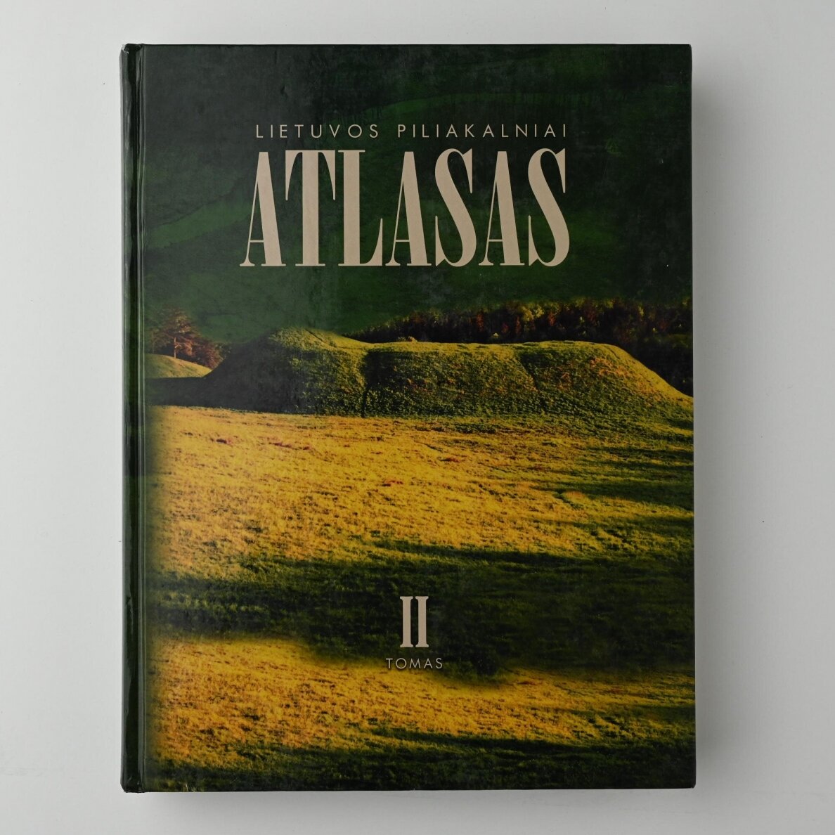Lietuvos piliakalniai : atlasas T. I-IV 1 Lietuvos piliakalniai : atlasas T. I-IV 1