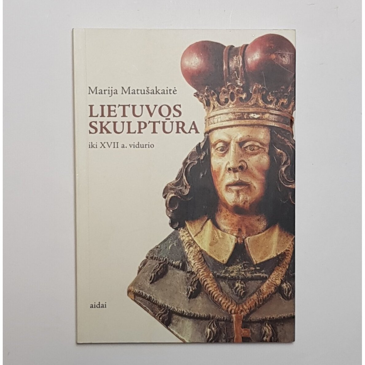 Lietuvos skulptūra iki XVII a. vidurio Lietuvos skulptūra iki XVII a. vidurio