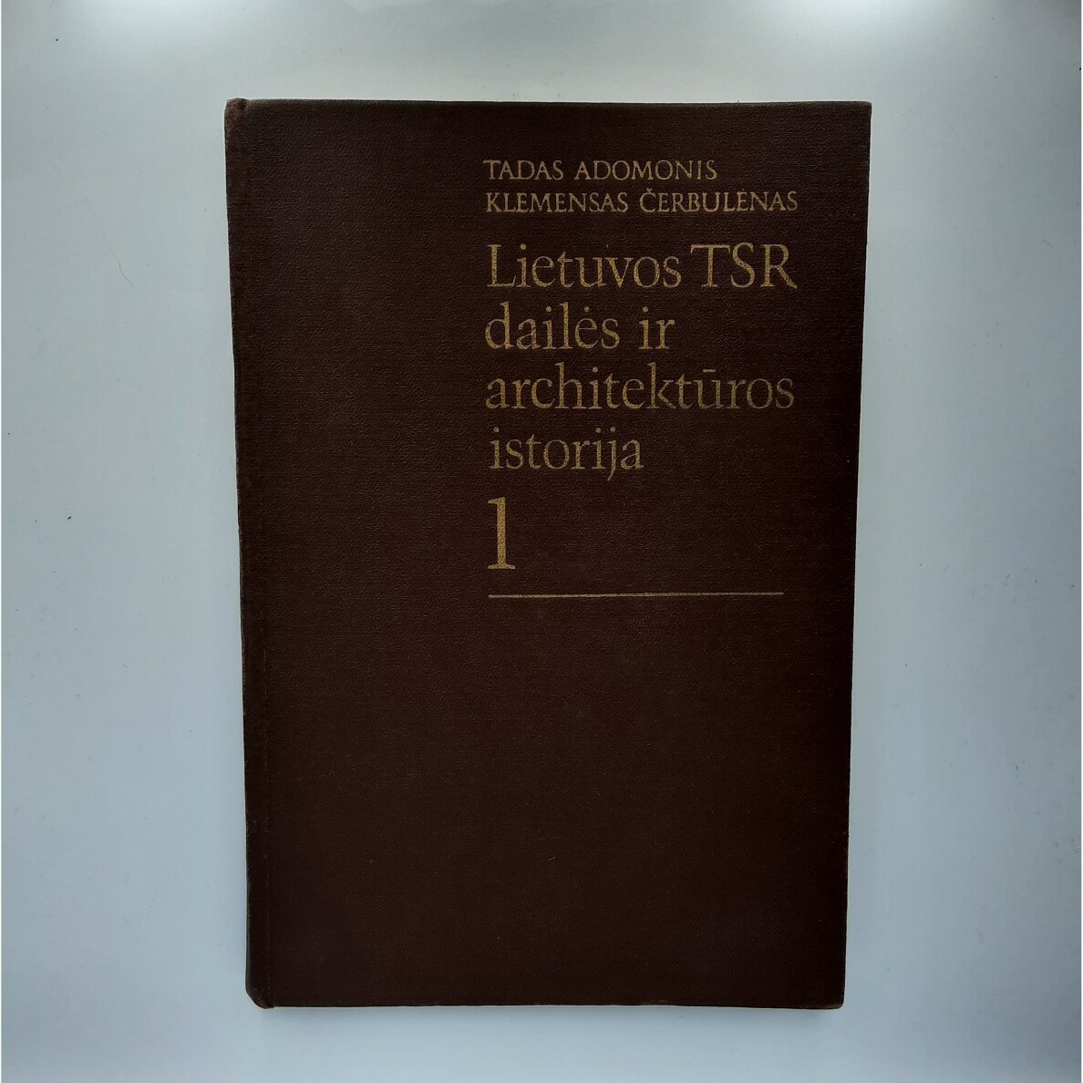 Lietuvos TSR dailės ir architektūros istorija T. 1-2 Lietuvos TSR dailės ir architektūros istorija T. 1-2