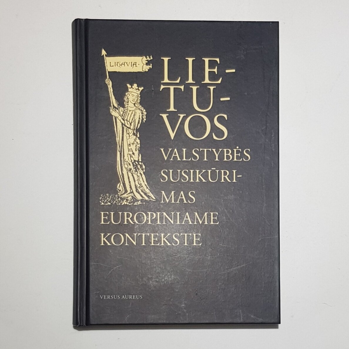 Lietuvos valstybės susikūrimas europiniame kontekste Lietuvos valstybės susikūrimas europiniame kontekste