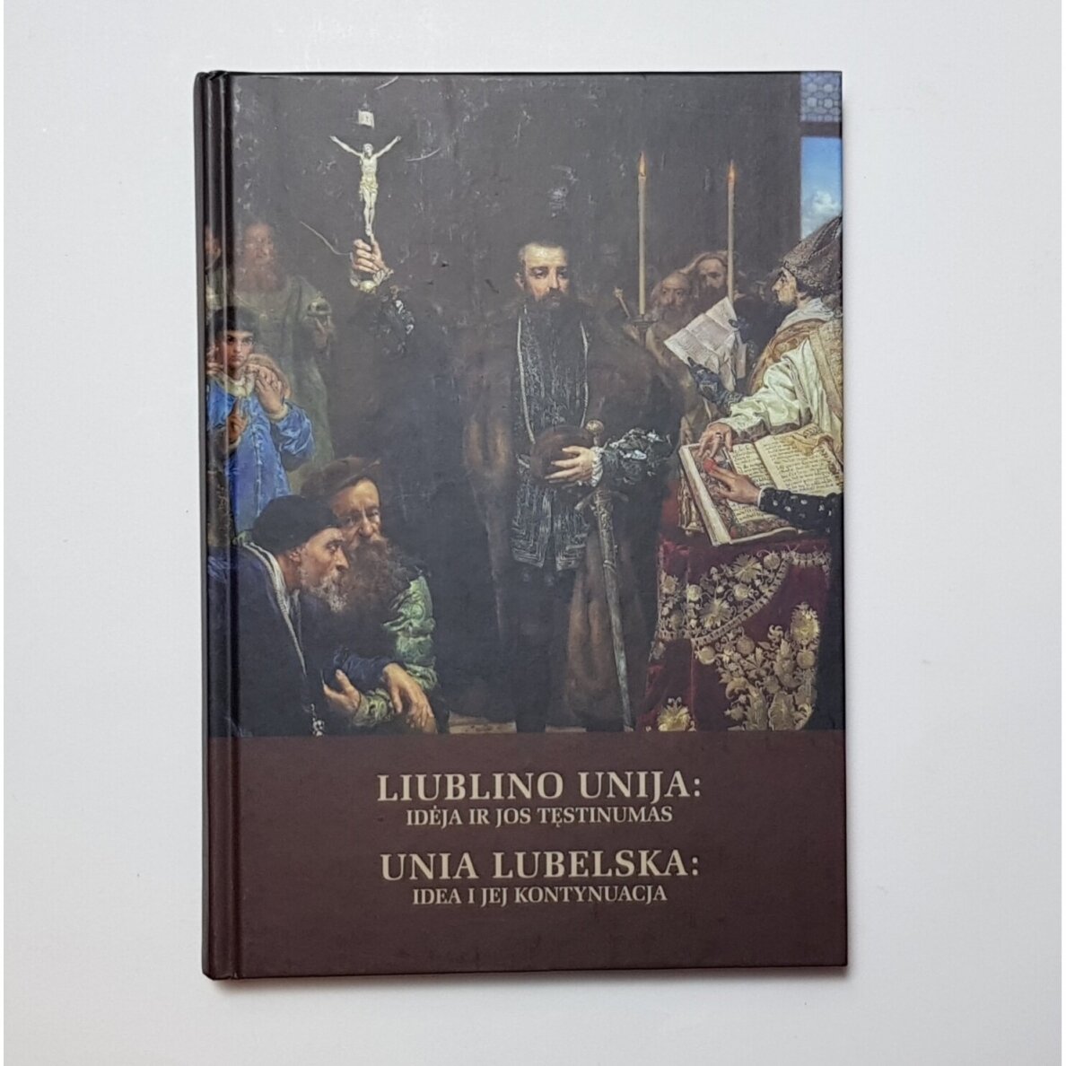 Liublino unija: idėja ir jos tęstinumas Liublino unija: idėja ir jos tęstinumas