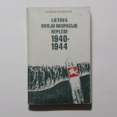 Lietuva dviejų okupacijų replėse 1940-1944