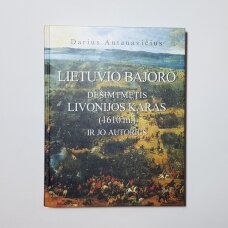 Lietuvio bajoro "Dešimtmetis Livonijos karas" (1610 m.) ir jo autorius