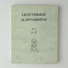 Lietuviškieji slapyvardžiai : medžiaga lietuviškųjų slapyvardžių sąvadui, T. 3 : N–U