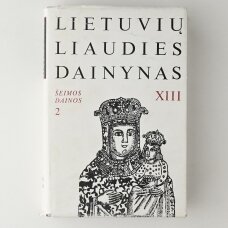 Lietuvių liaudies dainynas, T. XIII : Šeimos dainos 2