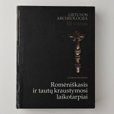 Lietuvos archeologija T. III Romėniškasis ir tautų kraustymosi laikotarpiai