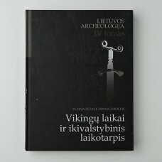 Lietuvos archeologija T. IV Vikingų laikai ir ikivalstybinis laikotarpis