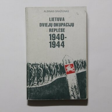 Lietuva dviejų okupacijų replėse 1940-1944 Lietuva dviejų okupacijų replėse 1940-1944