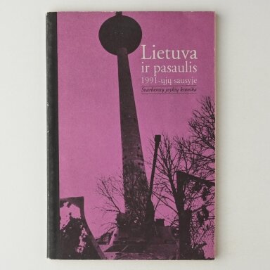 Lietuva ir pasaulis 1991-ųjų sausyje : Svarbesnių įvykių kronika Lietuva ir pasaulis 1991-ųjų sausyje : Svarbesnių įvykių kronika
