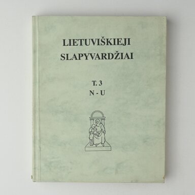 Lietuviškieji slapyvardžiai : medžiaga lietuviškųjų slapyvardžių sąvadui, T. 3 : N–U