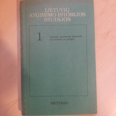 Lietuvių atgimimo istorijos studijos T. 1 Lietuvių atgimimo istorijos studijos T. 1