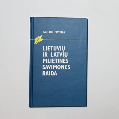 Lietuvių ir latvių pilietinės savimonės raida Lietuvių ir latvių pilietinės savimonės raida