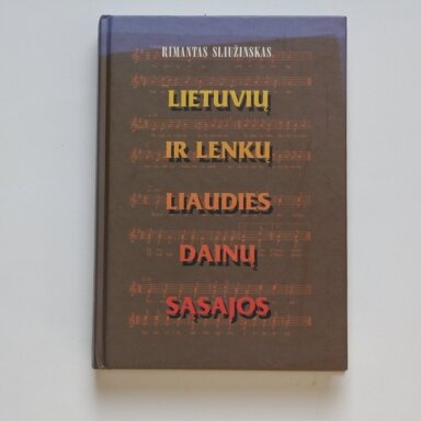 Lietuvių ir lenkų liaudies dainų sąsajos Lietuvių ir lenkų liaudies dainų sąsajos