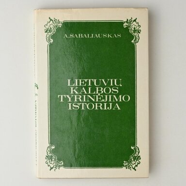 Lietuvių kalbos tyrinėjimo istorija, D. 1 : 	 Iki 1940 m.