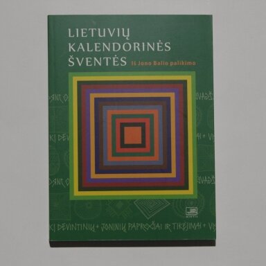 Lietuvių kalendorinės šventės. Iš Jono Balio palikimo Lietuvių kalendorinės šventės. Iš Jono Balio palikimo