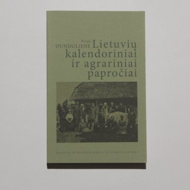 Lietuvių kalendoriniai ir agrariniai papročiai Lietuvių kalendoriniai ir agrariniai papročiai