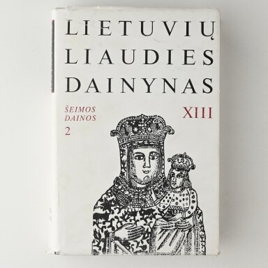 Lietuvių liaudies dainynas, T. XIII : Šeimos dainos 2 Lietuvių liaudies dainynas, T. XIII : Šeimos dainos 2