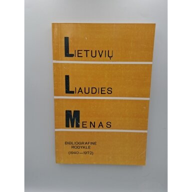 Lietuvių liaudies menas bibliografinė rodyklė (1940–1972) Lietuvių liaudies menas bibliografinė rodyklė (1940–1972)