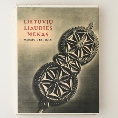 Lietuvių liaudies menas. Medžio dirbiniai I Lietuvių liaudies menas. Medžio dirbiniai I