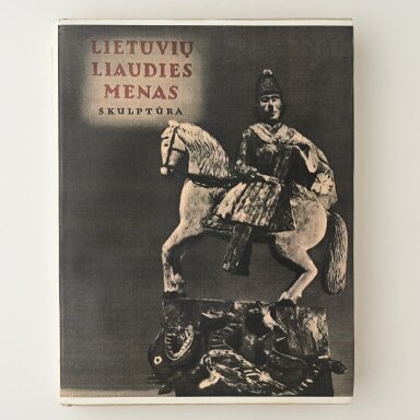 Lietuvių liaudies menas. Skulptūra II dalis