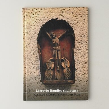 Lietuvių liaudies skulptūra Alytaus kraštotyros muziejuje Lietuvių liaudies skulptūra Alytaus kraštotyros muziejuje