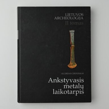Lietuvos archeologija T. II Ankstyvasis metalų laikotarpis
