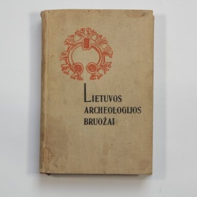 Lietuvos archeologijos bruožai Lietuvos archeologijos bruožai