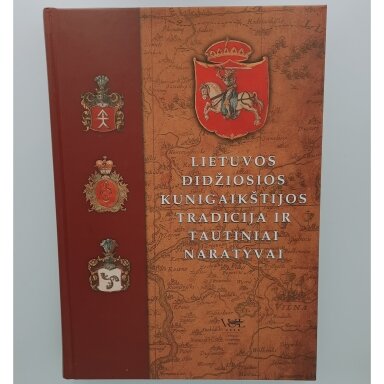 Lietuvos Didžiosios Kunigaikštijos tradicija ir tautiniai naratyvai Lietuvos Didžiosios Kunigaikštijos tradicija ir tautiniai naratyvai