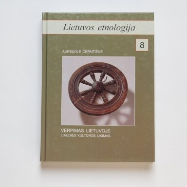 Lietuvos etnologija 8. Verpimas Lietuvoje. Liaudies kultūros likimas Lietuvos etnologija 8. Verpimas Lietuvoje. Liaudies kultūros likimas