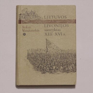 Lietuvos ir Livonijos santykiai XIII–XVI a. Lietuvos ir Livonijos santykiai XIII–XVI a.