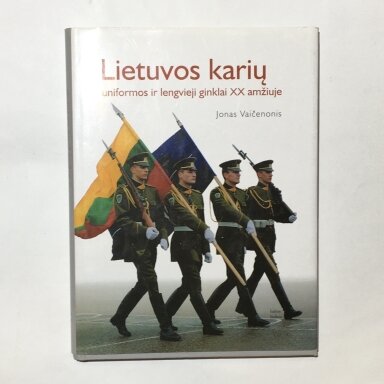 Lietuvos karių uniformos ir lengvieji ginklai XX amžiuje Lietuvos karių uniformos ir lengvieji ginklai XX amžiuje