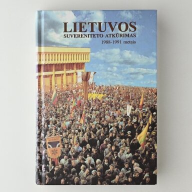 Lietuvos suvereniteto atkūrimas 1988–1991 metais Lietuvos suvereniteto atkūrimas 1988–1991 metais