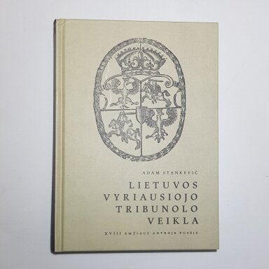 Lietuvos Vyriausiojo Tribunolo veikla XVIII amžiaus antroje pusėje Lietuvos Vyriausiojo Tribunolo veikla XVIII amžiaus antroje pusėje