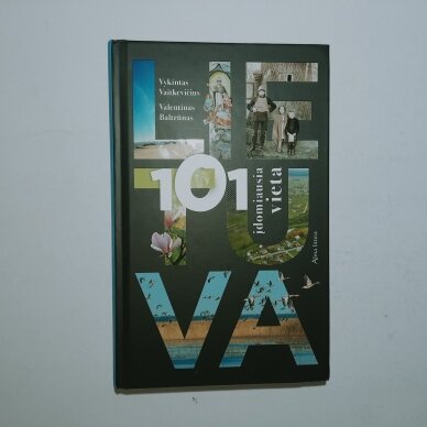 Lietuva : 101 įdomiausia vieta Lietuva : 101 įdomiausia vieta